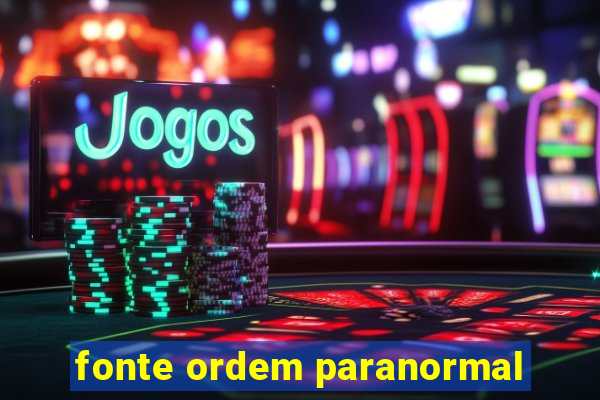 fonte ordem paranormal